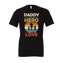 Load image into Gallery viewer, Daddy Son's Hero Daughters Love Tee