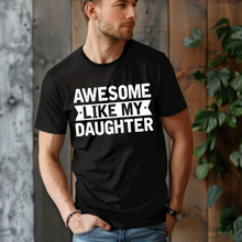 Load image into Gallery viewer, Awesome Like My Daughter Tee